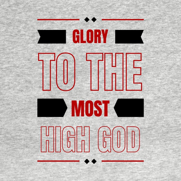 Glory To The Most High God | Christian Typography by All Things Gospel